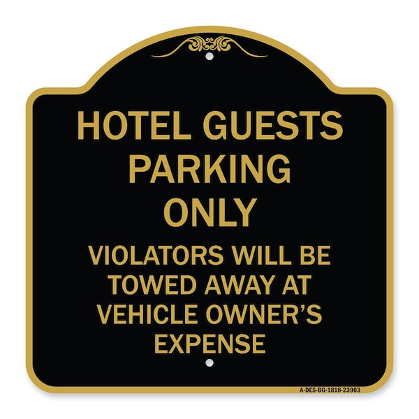 Signmission Hotel Guests Parking Violators Towed Away Vehicle Owners Expense Alum, 18" L, 18" H, BG-1818-23903 A-DES-BG-1818-23903 - main